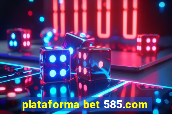 plataforma bet 585.com